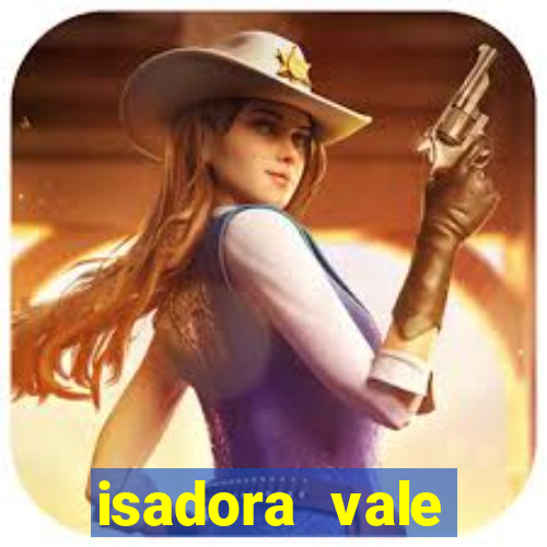 isadora vale reclame aqui